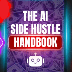 A.I. Side Hustle Handbook